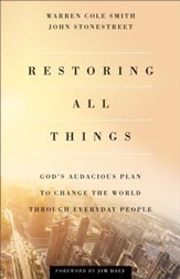 Restoring All Things: God's Audacious Plan to Change the World through Everyday People - eBook