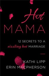 Hot Mama: 12 Secrets to a Sizzling Hot Marriage - eBook