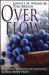 Overflow: Increase Worship Attendance & Bear More Fruit