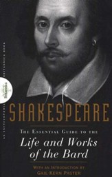 Shakespeare: The Essential Guide to  the Life and Works of the Bard