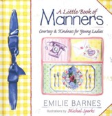 A Little Book of Manners: Courtesy and Kindness for Young Ladies
