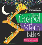 The Gospel Story Bible: Discovering Jesus in the Old  and New Testaments