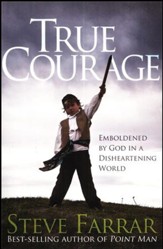 True Courage: Emboldened by God in a Disheartening World (slightly imperfect)