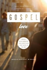 Gospel Love: Grace, Relationships, and Everything that Gets in the Way