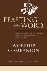 Feasting on the Word Worship Companion: Liturgies for Year B, Volume 2 - eBook