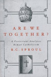Are We Together? A Protestant Analyzes Roman Catholocism