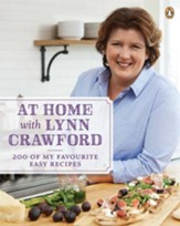 At Home With Lynn Crawford: 200 Of My Favourite Recipes - eBook