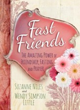 Fast Friends: The Amazing Power of Friendship, Fasting, and Prayer - eBook