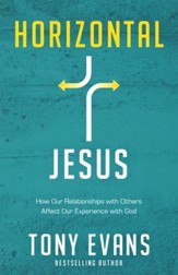 Horizontal Jesus: How Our Relationships with Others Affect Our Experience with God - eBook
