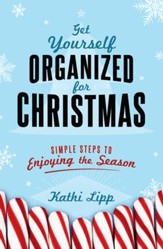Get Yourself Organized for Christmas: Simple Steps to Enjoying the Season - eBook