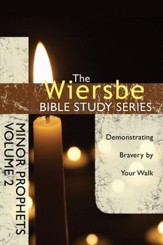 The Wiersbe Bible Study Series: Minor Prophets Vol. 2: Demonstrating Bravery by Your Walk - eBook