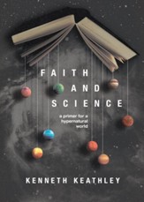 Faith and Science: A Primer for a Hypernatural World
