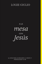 A la mesa con Jesus: 66 dmas para acercarte a Cristo y  fortalecer tu fe (At the Table with Jesus: 66 Days to Draw C  loser to Christ and Fortify Your Faith)