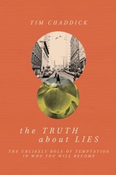 The Truth about Lies: The Unlikely Role of Temptation in Who You Will Become - eBook