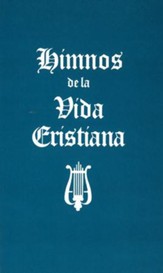 Himnos de la Vida Cristiana (Words Only): Una coleccion de antiguos y nuevos Himnos de Alabanza a Dios - eBook