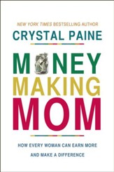 The Money-Making Mom: How Every Woman Can Earn More and Make a Difference - eBook