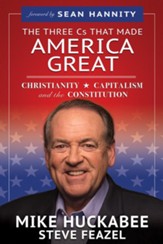 The Three C's that Made America Great: Christianity, Capitalism and the Constitution