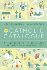 The Catholic Catalogue: A Field Guide to the Daily Acts That Make Up a Catholic Life - eBook