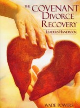 The Covenant Divorce Recovery Leader's Handbook