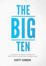 The Big Ten: A Quick-Access Guide to Ten Youth Ministry Essentials - eBook
