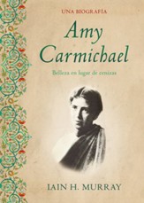 Amy Carmichael: Belleza en lugar de cenizas, Biografía  (Amy Carmichael: Beauty for Ashes, Biography, Spanish)