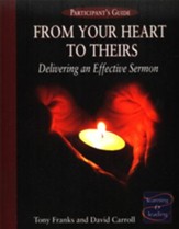 From Your Heart to Theirs: Delivering an Effective Sermon - Participant's Book