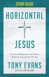 Horizontal Jesus Study Guide: How Our Relationships with Others Affect Our Experience with God - eBook