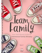 Team Family, Book 1: Your Year-Round Guide for Intentional Family Ministry