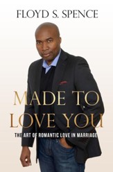 Made to Love You: The Art of Romantic Love in Marriage - eBook