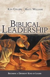 Biblical Leadership: Becoming a Different Kind of Leader - eBook