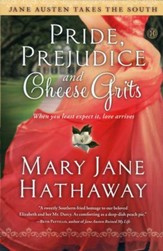 Pride, Prejudice And Cheese Grits, Jane Austen Takes the South   Series #1