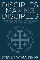 Disciples Making Disciples: A Guide for Covenant Discipleship Groups and Class Leaders
