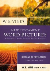 W. E. Vine's New Testament Word Pictures: Romans to Revelation - eBook