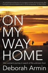 On My Way Home: One Woman's Journey in Search of the Unknown God - eBook