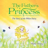 The Father's Princess: The Story of the White Daisy