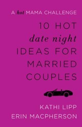 10 Hot Date Night Ideas for Married Couples: A Hot Mama Challenge - eBook