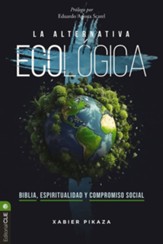 La alternativa ecológica: Biblia, espiritualidad y compromiso social (Ecological Alternative)