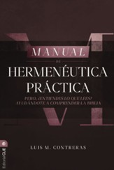 Manual de hermenéutica práctica: Pero ¿entiendes lo que lees? Ayudándote a comprender la Biblia (Practical Hermeneutics Handbook)