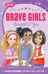 Brave Girls: Beautiful You: A 90-Day Devotional - eBook
