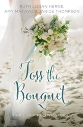 Toss the Bouquet: Three Spring Love Stories - eBook