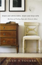 Black and White Bible, Black and Blue Wife: My Story of Finding Hope after Domestic Abuse - eBook