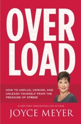 Overload: How to Unplug, Unwind, and Unleash Yourself from the Pressure of Stress - eBook