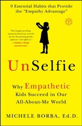 Unselfie: How to Teach Children Empathy in Their All-About-Me World - eBook