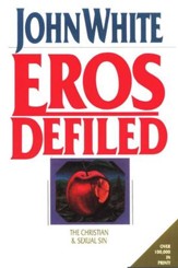 Eros Defiled: The Christian & Sexual Sin