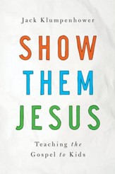 Show Them Jesus: Teaching the Gospel to Kids - eBook