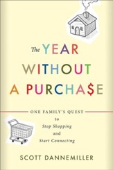 The Year without a Purchase: One Family's Quest to Stop Shopping and Start Connecting - eBook