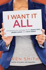 I Want It All: Exchanging Your Average Life for Deeper Faith, Greater Power, and More Impact - eBook