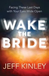 Wake the Bride: Facing The Last Days with Your Eyes Wide Open - eBook