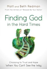 Finding God in the Hard Times: Choosing to Trust and Hope When You Can't See the Way - eBook
