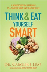Think and Eat Yourself Smart: A Neuroscientific Approach to a Sharper Mind and Healthier Life - eBook